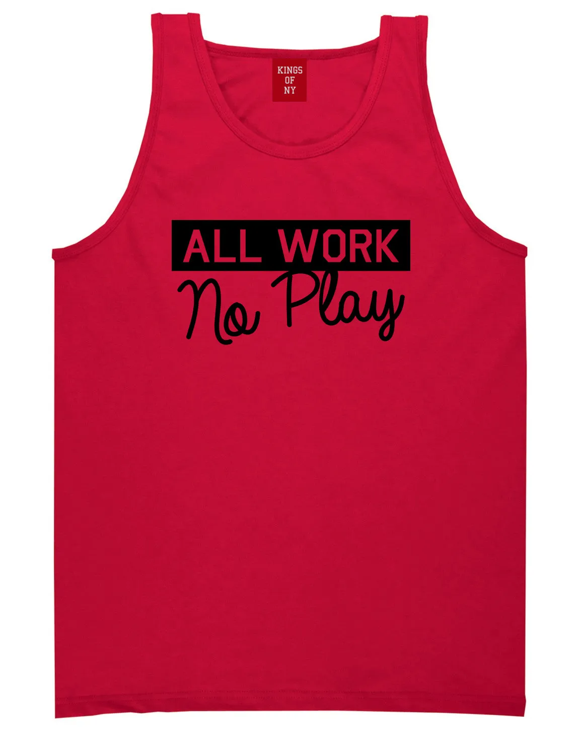 All Work No Play Mens Tank Top T-Shirt