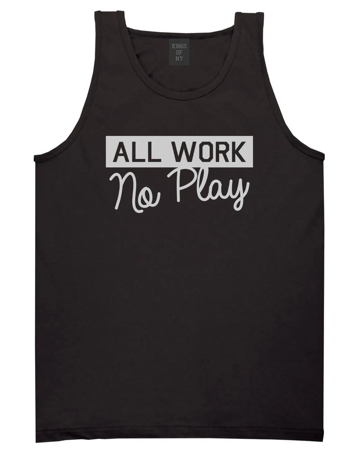 All Work No Play Mens Tank Top T-Shirt