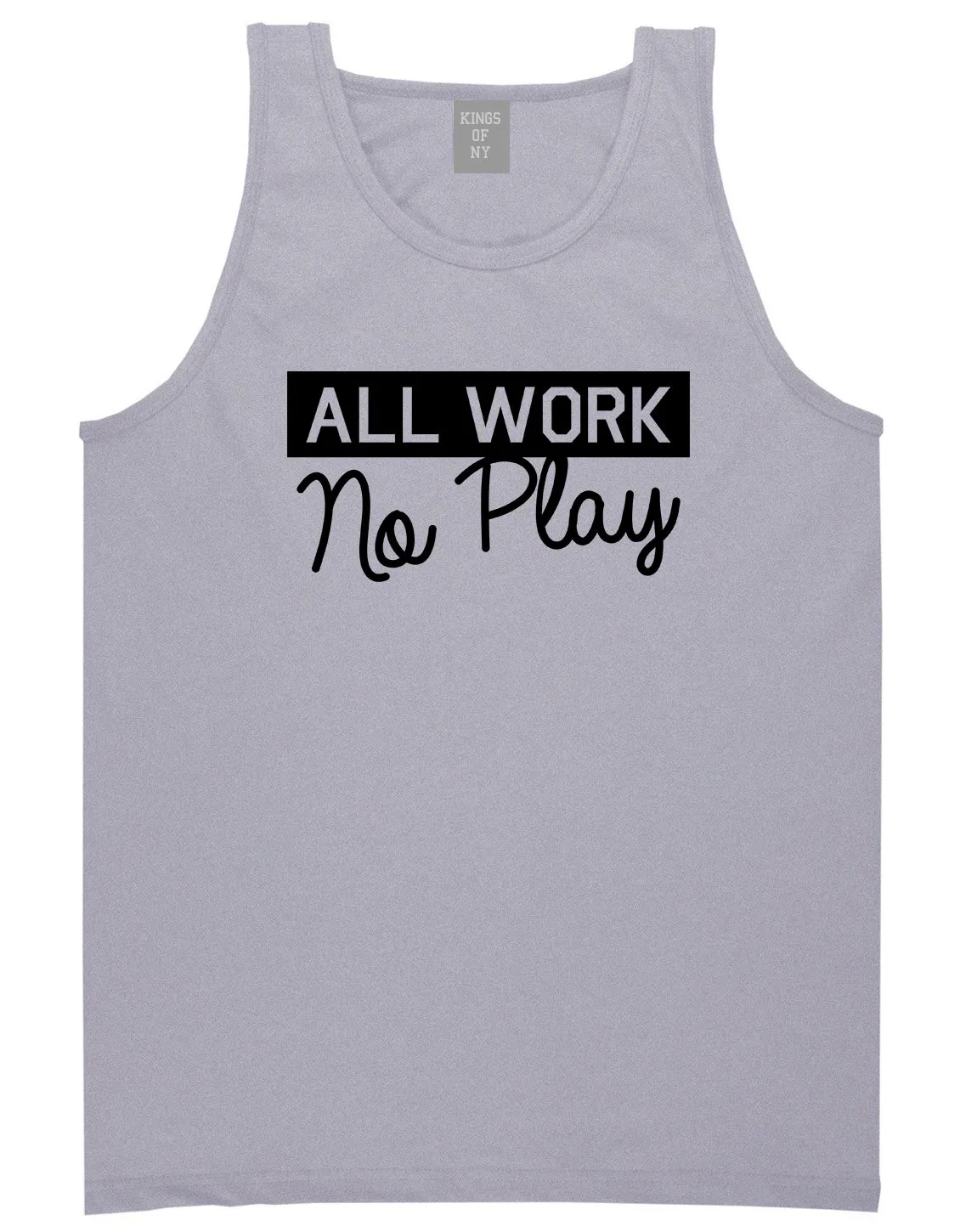 All Work No Play Mens Tank Top T-Shirt