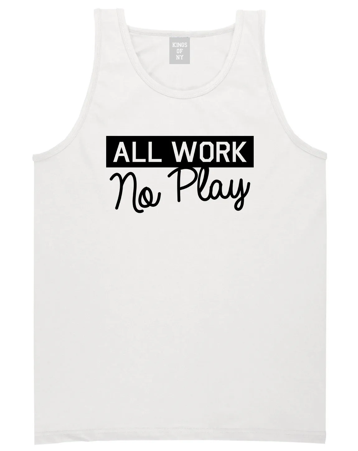 All Work No Play Mens Tank Top T-Shirt