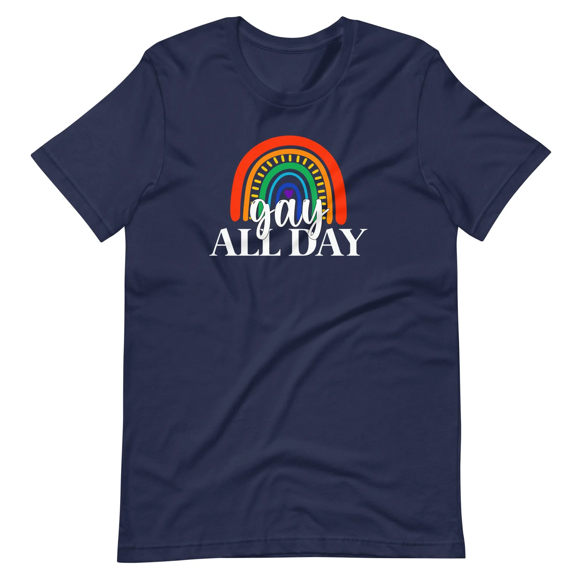 Be Proud of Who You Are Gay All Day Pride Wear T-Shirt