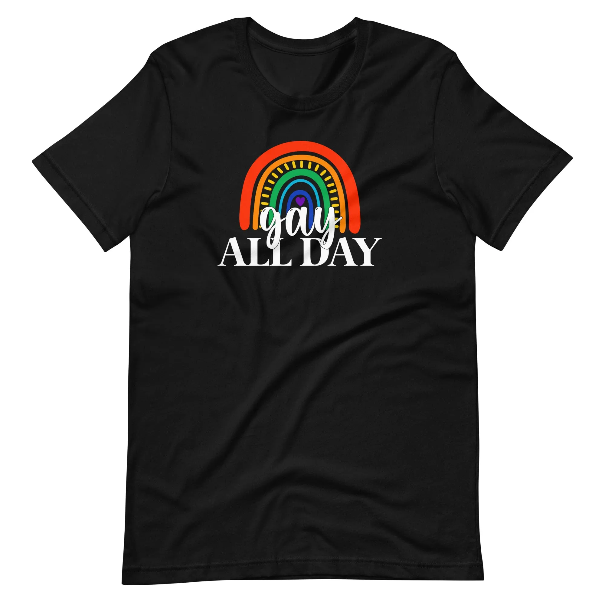 Be Proud of Who You Are Gay All Day Pride Wear T-Shirt