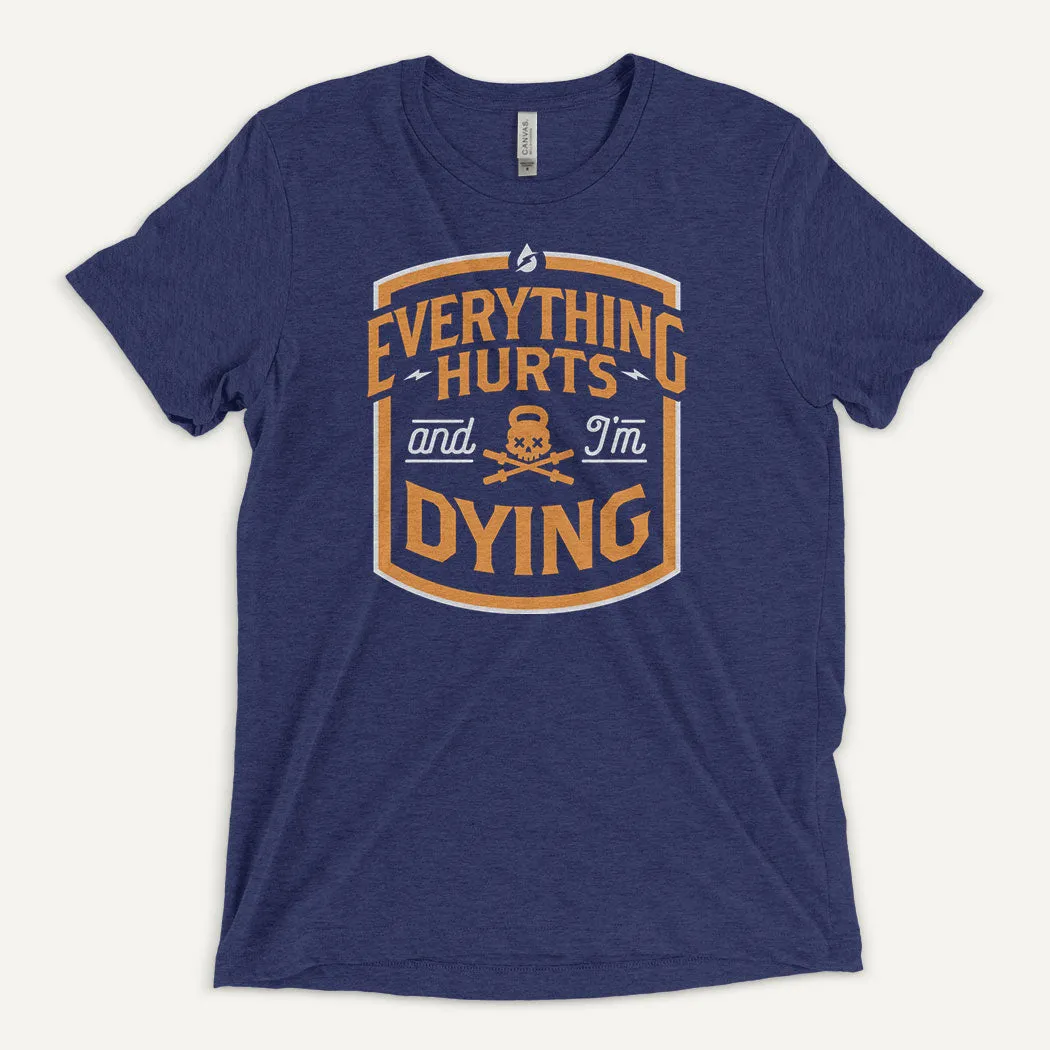 Everything Hurts And I'm Dying Men's Triblend T-Shirt