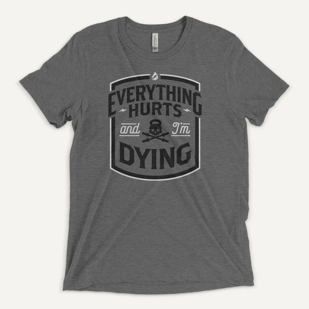 Everything Hurts And I'm Dying Men's Triblend T-Shirt