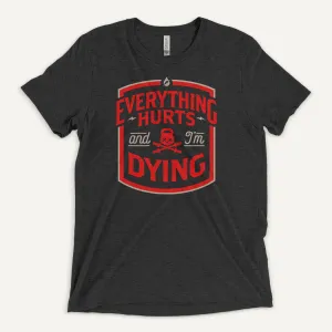 Everything Hurts And I'm Dying Men's Triblend T-Shirt