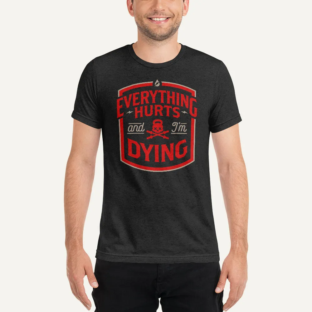 Everything Hurts And I'm Dying Men's Triblend T-Shirt