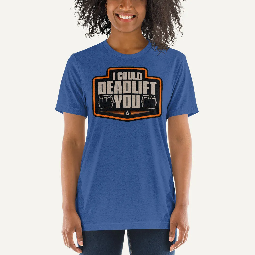 I Could Deadlift You Men’s Triblend T-Shirt