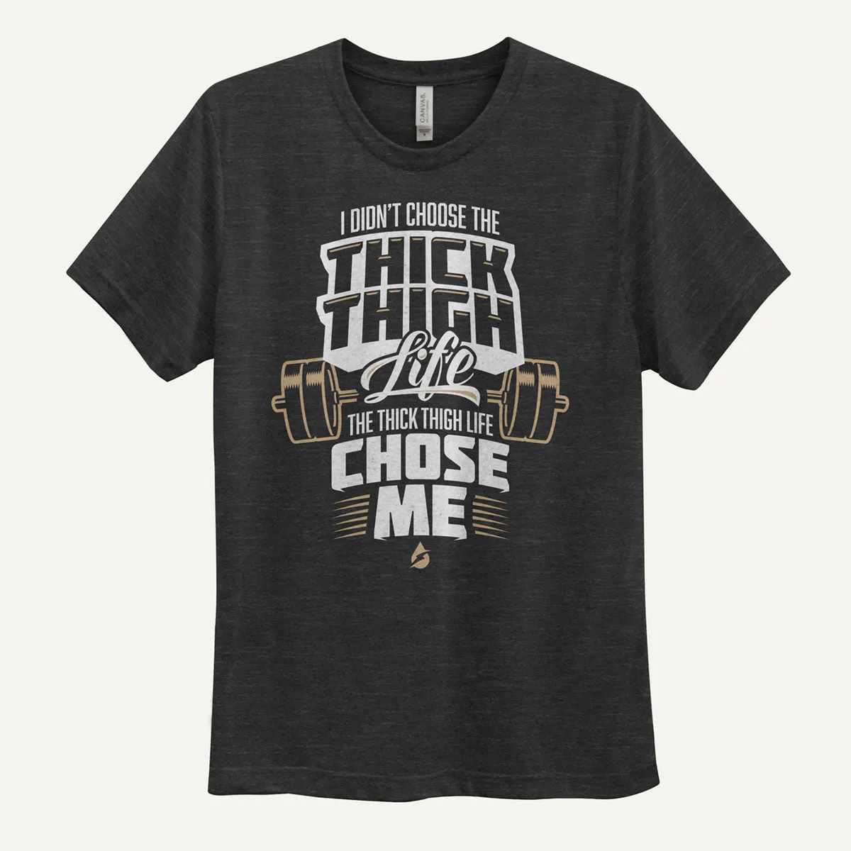 I Didn't Choose The Thick Thigh Life The Thick Thigh Life Chose Me Men's Triblend T-Shirt