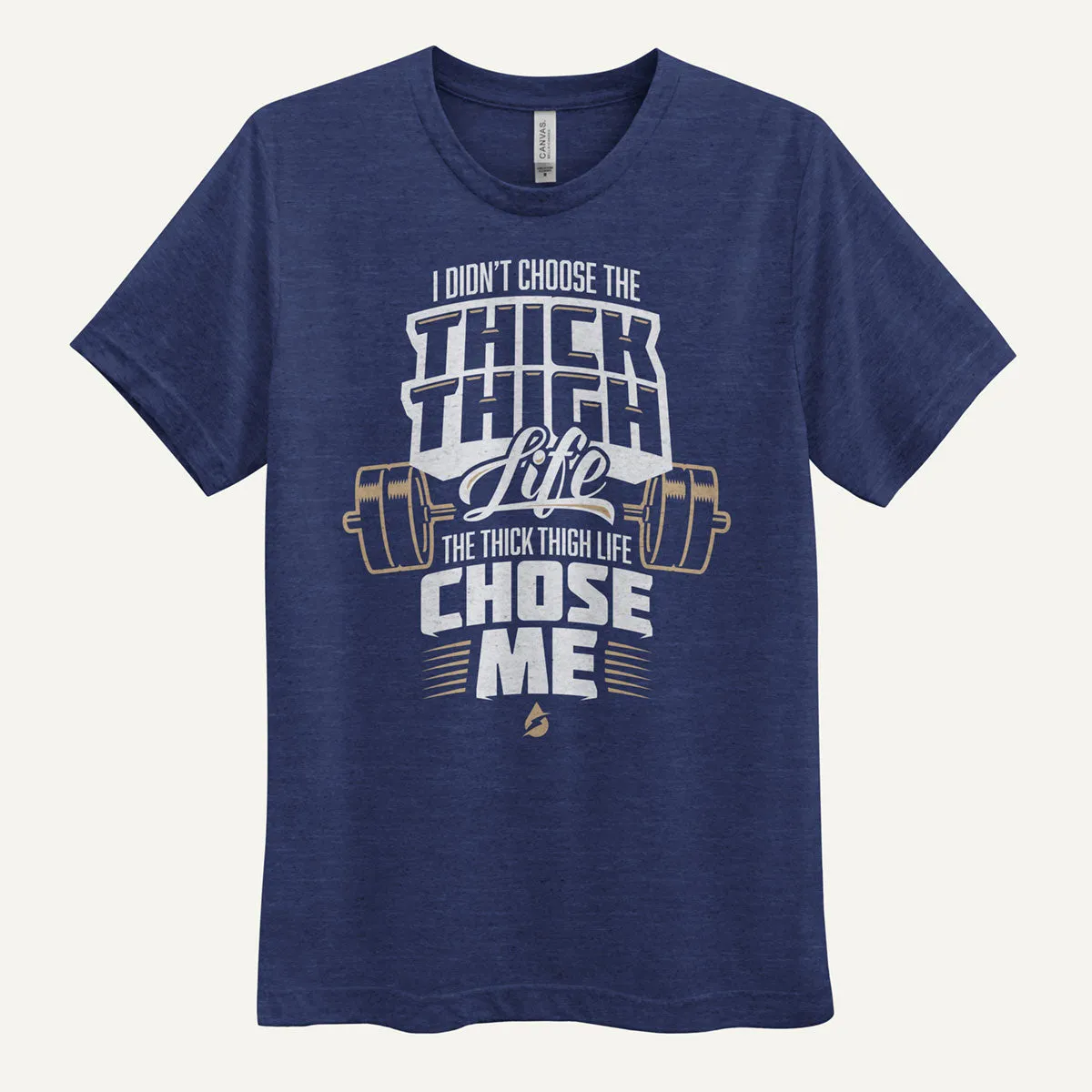 I Didn't Choose The Thick Thigh Life The Thick Thigh Life Chose Me Men's Triblend T-Shirt