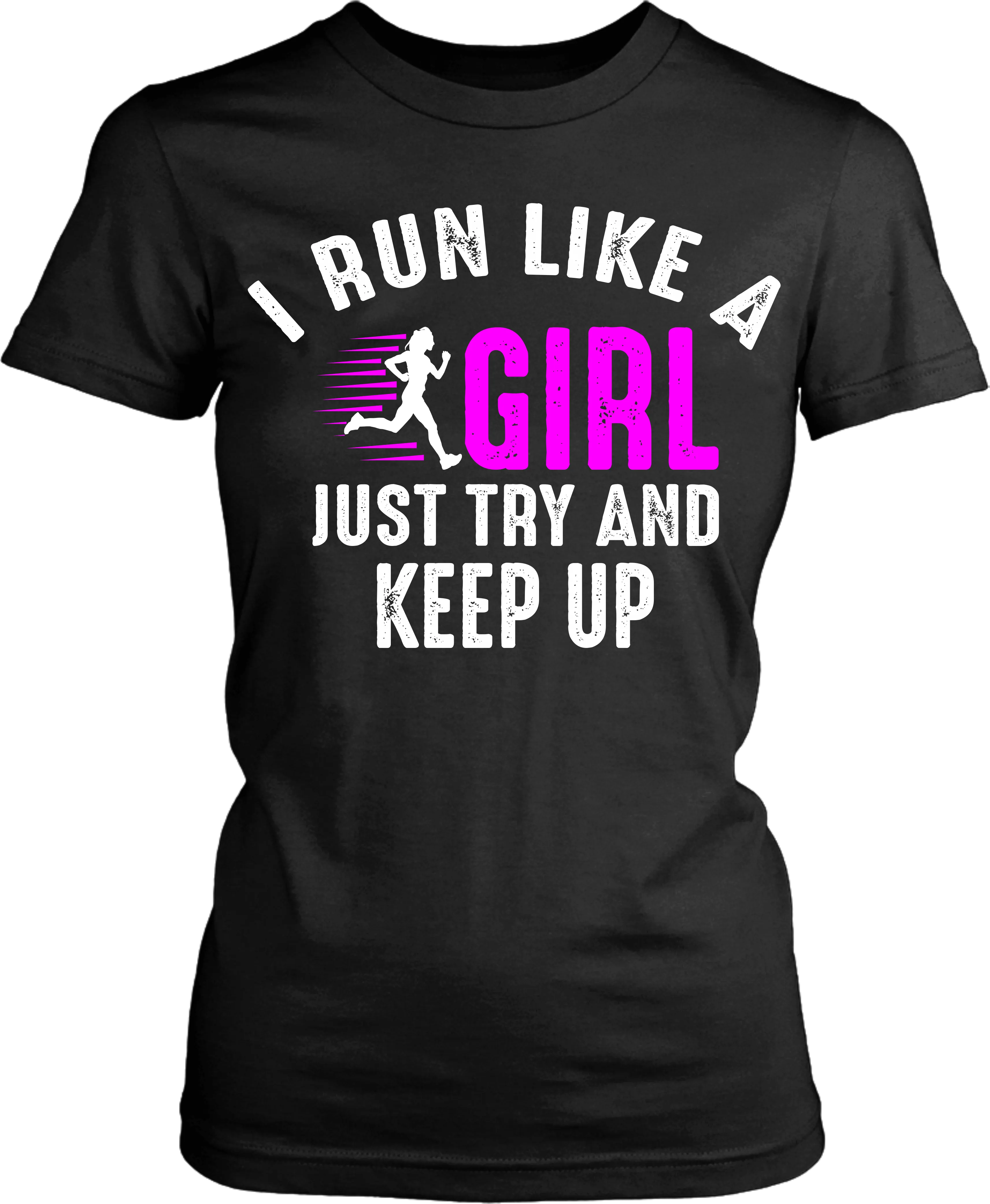 I Run Like a Girl, Just Try To Keep Up" Work-out, Gym or Everyday Wear !! Fitness Couture Release "