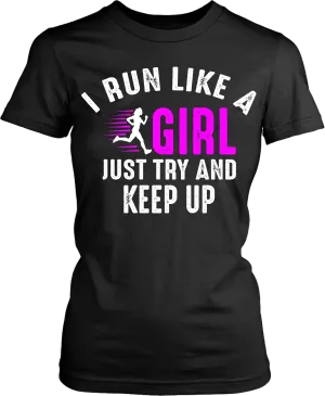 I Run Like a Girl, Just Try To Keep Up" Work-out, Gym or Everyday Wear !! Fitness Couture Release "