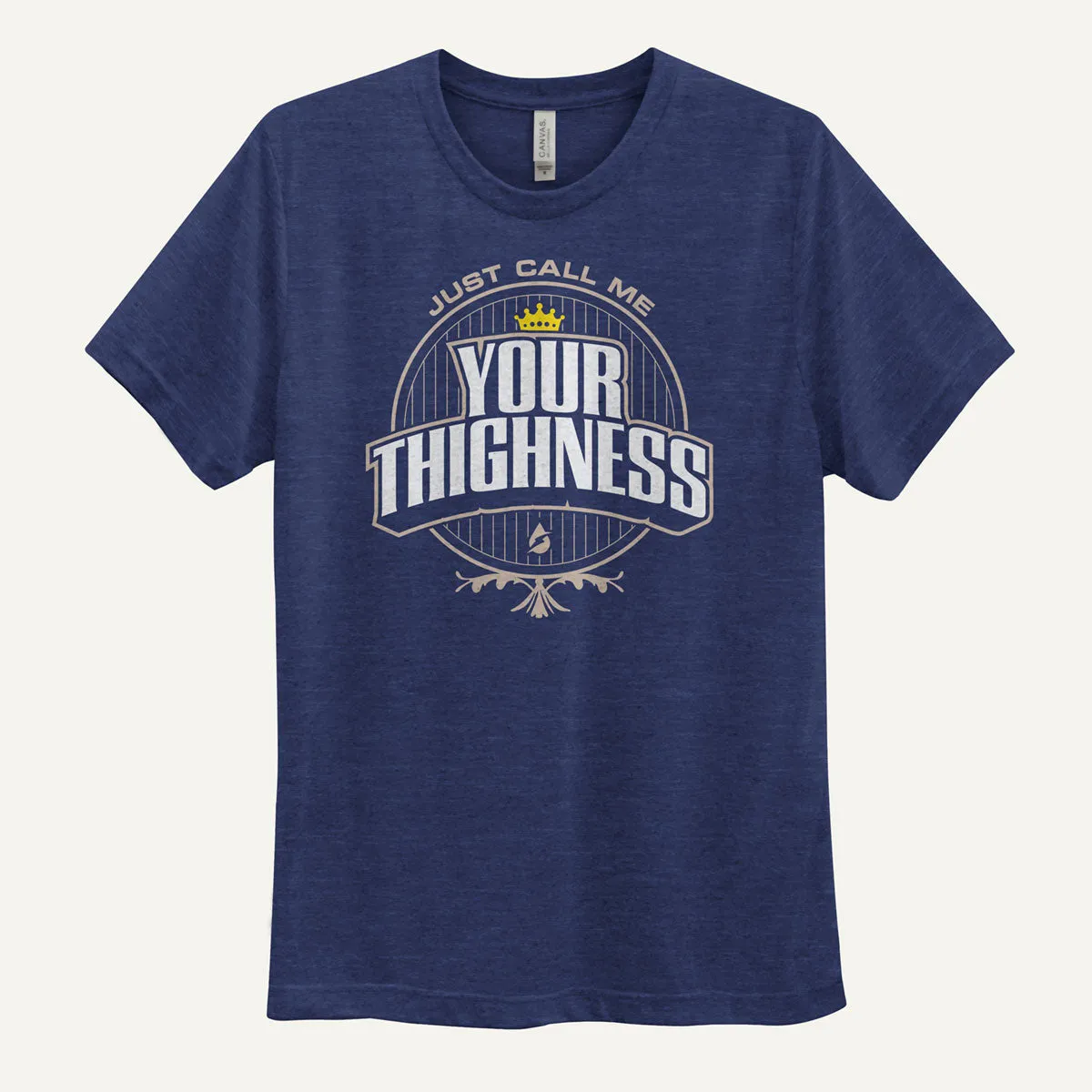 Just Call Me Your Thighness Men's Triblend T-Shirt