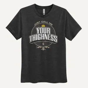 Just Call Me Your Thighness Men's Triblend T-Shirt