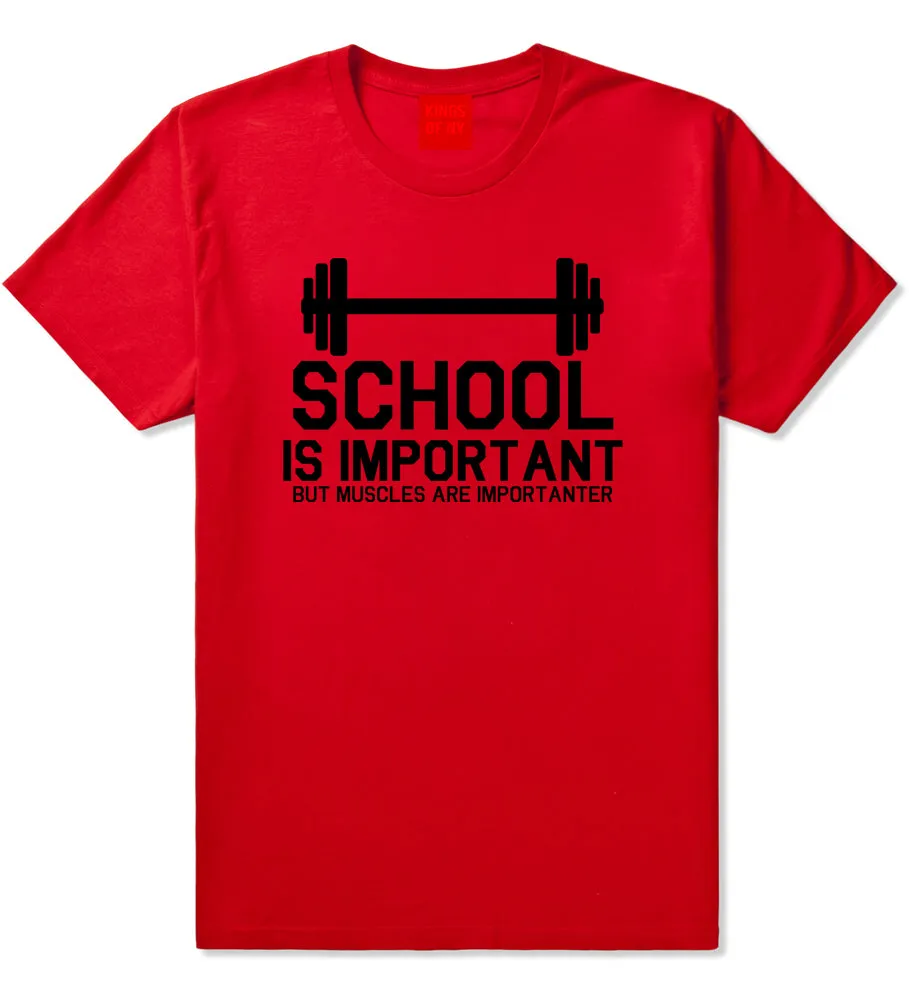 School Is Important But Muscles Are Importanter T-Shirt