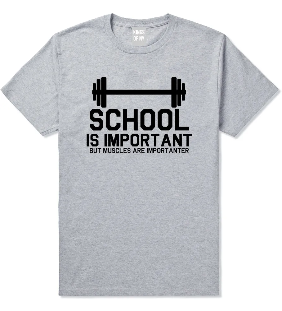 School Is Important But Muscles Are Importanter T-Shirt