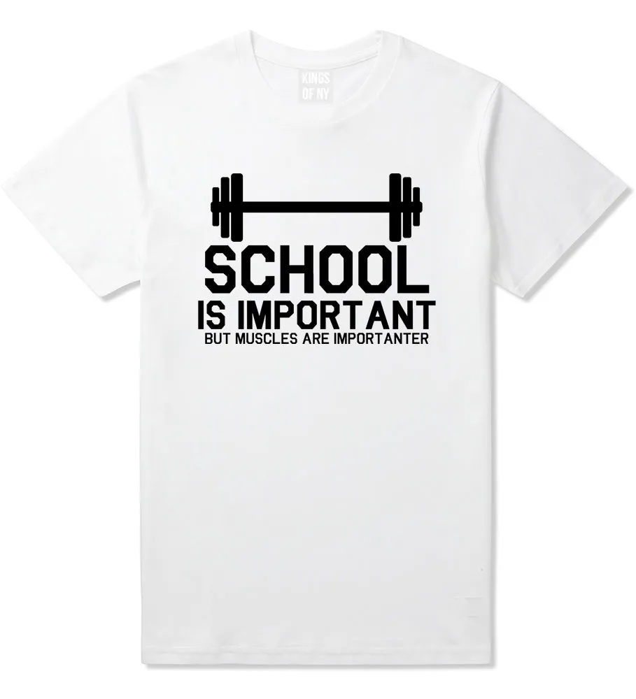 School Is Important But Muscles Are Importanter T-Shirt