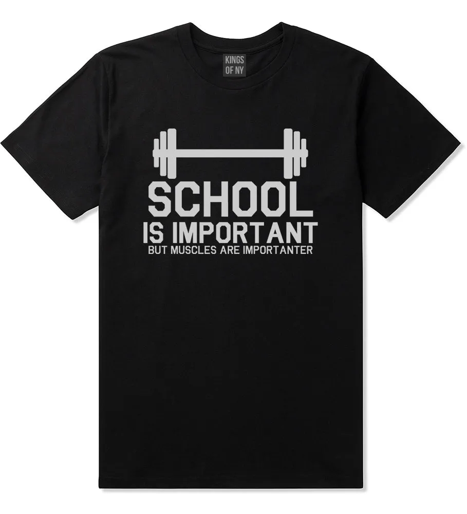 School Is Important But Muscles Are Importanter T-Shirt