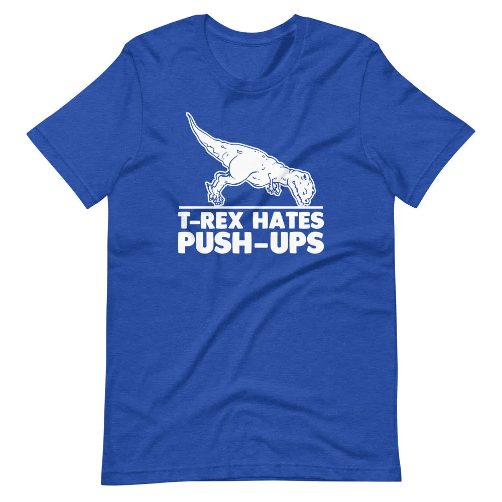 T-Rex Hates Push-Ups T-Shirt (Unisex)